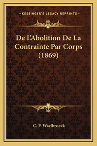 De L'Abolition De La Contrainte Par Corps (1869)