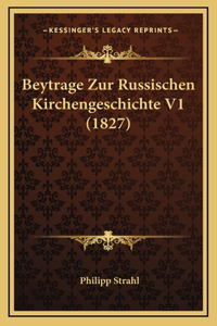 Beytrage Zur Russischen Kirchengeschichte V1 (1827)