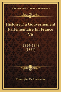 Histoire Du Gouvernement Parlementaire En France V6