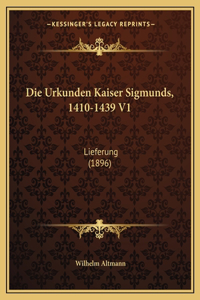Urkunden Kaiser Sigmunds, 1410-1439 V1