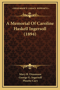 A Memorial Of Caroline Haskell Ingersoll (1894)