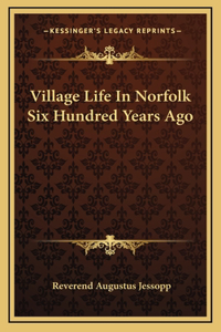 Village Life In Norfolk Six Hundred Years Ago