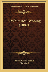 A Whimsical Wooing (1882)