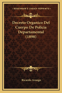 Decreto Organico Del Cuerpo De Policia Departamental (1898)