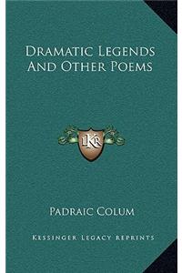 Dramatic Legends and Other Poems