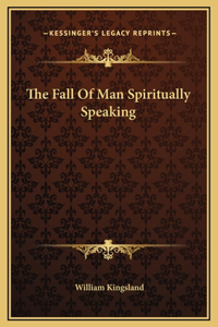 The Fall Of Man Spiritually Speaking