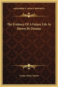 The Evidence Of A Future Life As Shown By Dreams