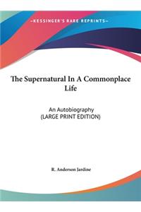 The Supernatural in a Commonplace Life