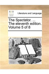 The Spectator. ... The eleventh edition. Volume 5 of 8