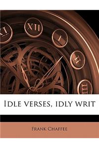 Idle Verses, Idly Writ