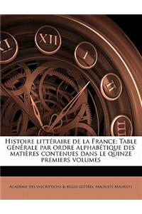 Histoire littéraire de la France; Table générale par ordre alphabétique des matières contenues dans le quinze premiers volumes Volume 4