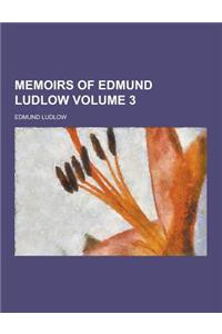 Memoirs of Edmund Ludlow Volume 3