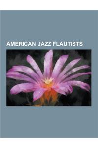 American Jazz Flautists: Rahsaan Roland Kirk, Eric Dolphy, Jack Kevorkian, Lenny Hambro, Dave Liebman, Yusef LaTeef, Frank Foster, Gus Bivona,