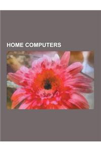 Home Computers: Amiga, Atari St, Commodore 64, ZX Spectrum, TRS-80, TRS-80 Color Computer, Zx81, Acorn Archimedes, Zx80, Amstrad Cpc,