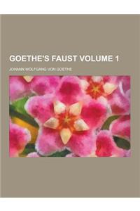 Goethe's Faust Volume 1