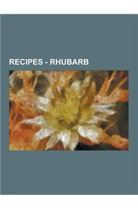 Recipes - Rhubarb: Rhubarb Recipes, Almond Rhubarb Coffee Cake, Applesauce Rhubarb Muffins, Baked Chicken and Rhubarb, Black Currant and