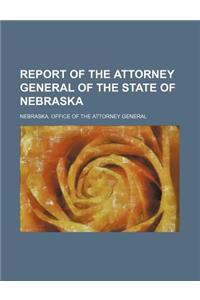 Report of the Attorney General of the State of Nebraska
