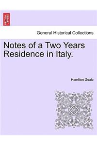 Notes of a Two Years Residence in Italy.