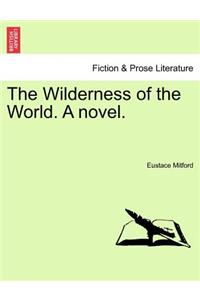 The Wilderness of the World. a Novel.
