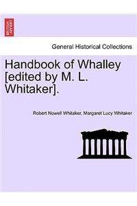 Handbook of Whalley [Edited by M. L. Whitaker].