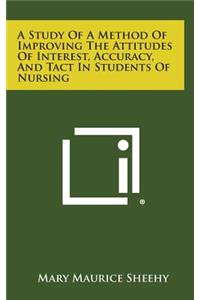 A Study of a Method of Improving the Attitudes of Interest, Accuracy, and Tact in Students of Nursing