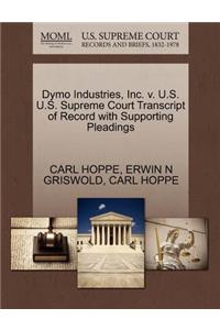 Dymo Industries, Inc. V. U.S. U.S. Supreme Court Transcript of Record with Supporting Pleadings