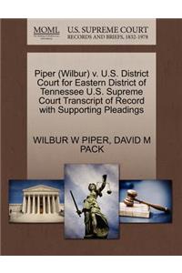 Piper (Wilbur) V. U.S. District Court for Eastern District of Tennessee U.S. Supreme Court Transcript of Record with Supporting Pleadings