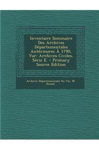 Inventaire Sommaire Des Archives Departementales Anterieures a 1790, Var