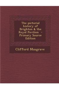 The Pictorial History of Brighton & the Royal Pavilion