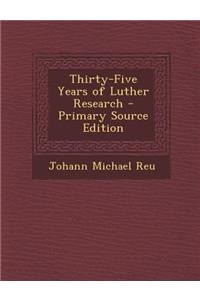 Thirty-Five Years of Luther Research