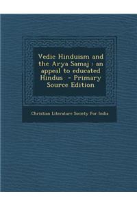 Vedic Hinduism and the Arya Samaj: An Appeal to Educated Hindus