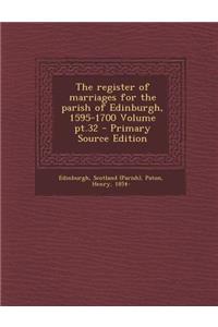 The Register of Marriages for the Parish of Edinburgh, 1595-1700 Volume PT.32