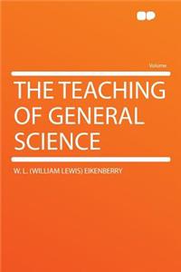 The Teaching of General Science
