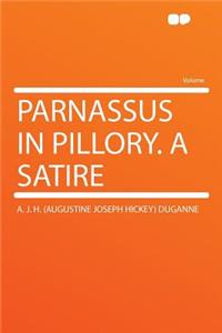Parnassus in Pillory. a Satire
