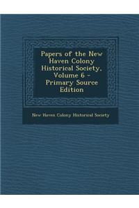 Papers of the New Haven Colony Historical Society, Volume 6