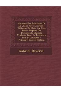 Histoire Des Relations De La Chine Avec L'annam-Viêtnam Du Xvie Au Xixe Siècle