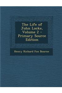 The Life of John Locke, Volume 2 - Primary Source Edition