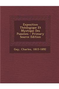 Exposition Theologique Et Mystique Des Psaumes - Primary Source Edition