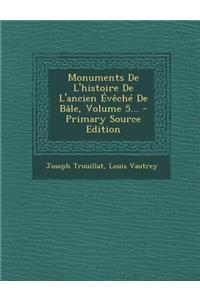 Monuments de L'Histoire de L'Ancien Eveche de Bale, Volume 5... - Primary Source Edition