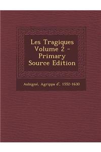 Les Tragiques Volume 2 - Primary Source Edition
