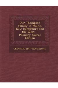 Our Thompson Family in Maine, New Hampshire and the West