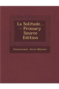 La Solitude... - Primary Source Edition