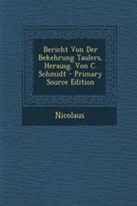 Bericht Von Der Bekehrung Taulers, Herausg. Von C. Schmidt - Primary Source Edition