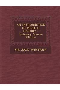 An Introduction to Musical History - Primary Source Edition