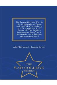 The Franco-German War, to the Catastrophe of Sedan and the Fall of Strassburg, etc. [A translation by F. Dwyer of 