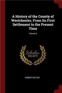 A HISTORY OF THE COUNTY OF WESTCHESTER,