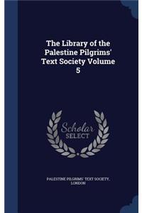 Library of the Palestine Pilgrims' Text Society Volume 5