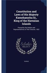 Constitution and Laws of His Majesty Kamehameha Iii., King of the Hawaiian Islands