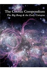 Cosmic Compendium: the Big Bang & the Early Universe