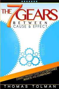 7 Gears Between Cause & Effect